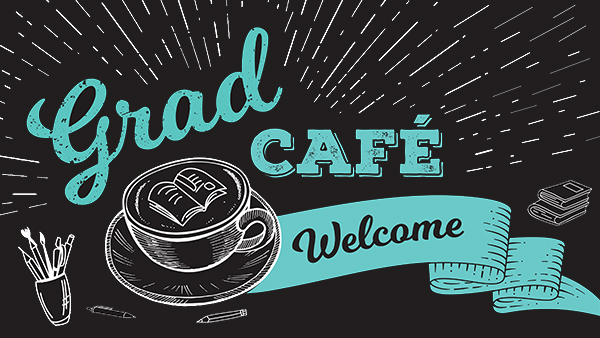 Grad Café – Welcome