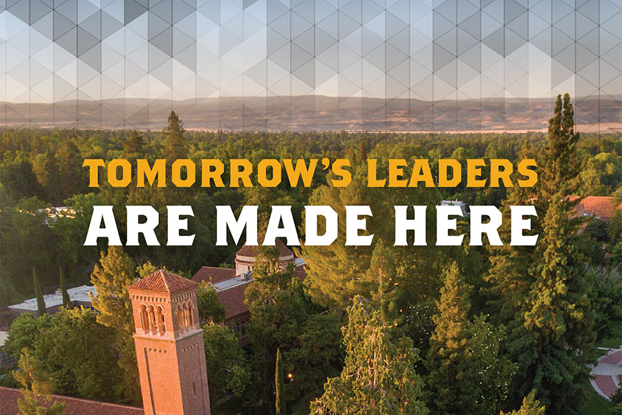 Tomorrow's leaders are made here at Chico State.