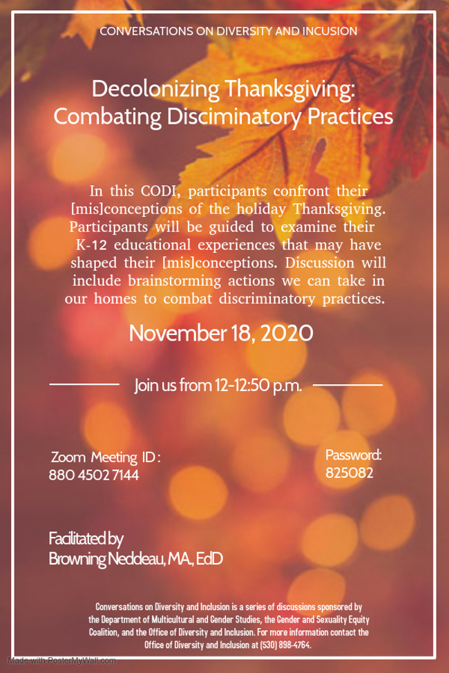 Decolonizing Thanksgiving CODI event details. Please contact the Office of Diversity and Inclusion at 530-898-4764 for more information.