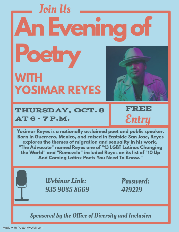 Poetry with Yosimar Reyes. October 9th form 6-7pm. Please contact the Office of Diversity and Inclusion at 530-898-4764 for more information.