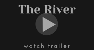 The River link to watch the trailer.