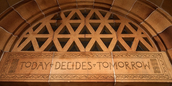 Today Decides Tomorrow Motto on Kendall Hall