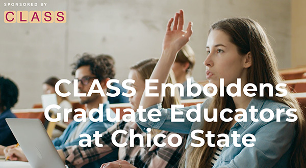 CLASS Emboldens Graduate Educators at Chico State