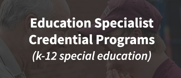 Education Specialist Credential Programs (K-12 Special Education)