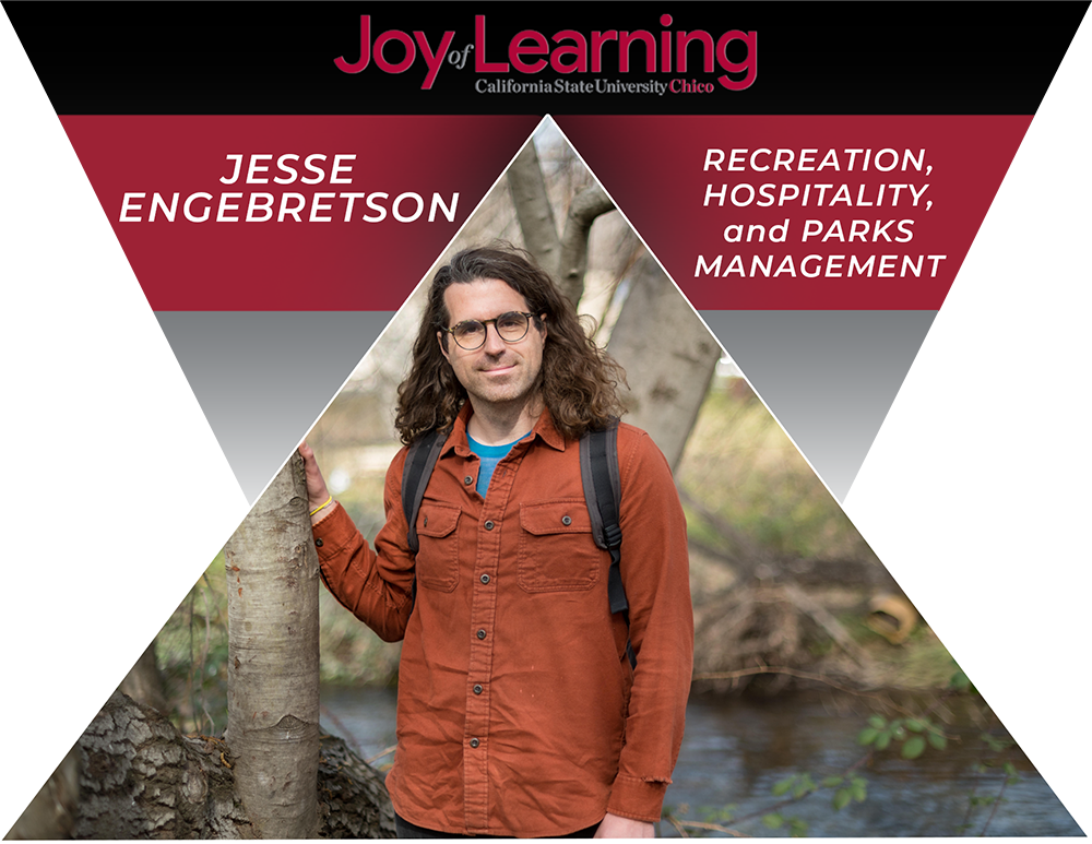 Joy of Learning Jesse Engebretson, Department of Recreation, Hospitality, and Parks Management