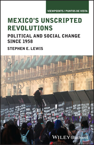 Stephen Lewis' latest book Mexico's Unscripted Revolution